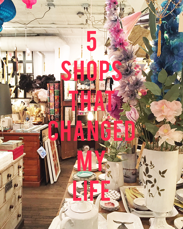 5 Shops that changed my life 