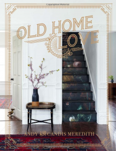 Old Home Love by Andy and Candis Meredith