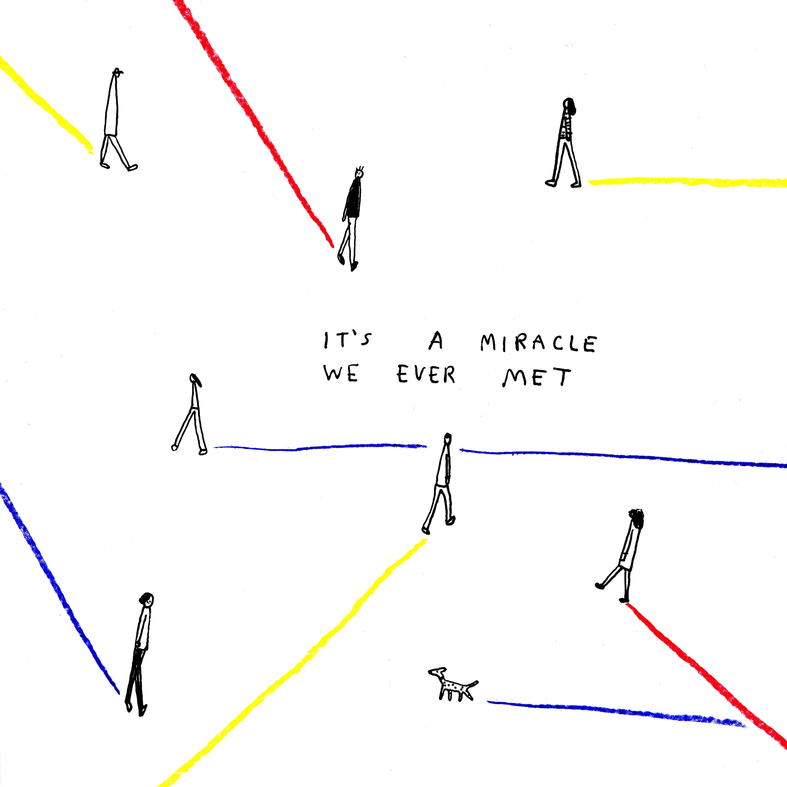 Illustration of people and a dog walking in paths across a white background. There are red, white, and blue lines trailing behind each of them. Text in the middle reads "It's a miracle we ever met."